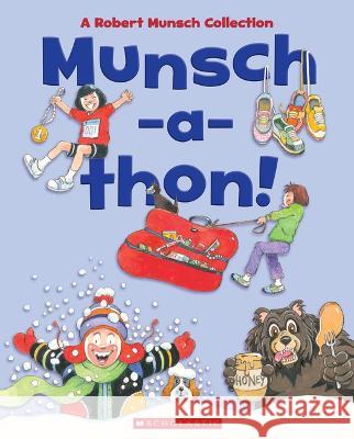 Munsch-A-Thon (Combined Volume): A Robert Munsch Collection Robert Munsch Michael Martchenko Jay Odjick 9781039701786 Scholastic Canada