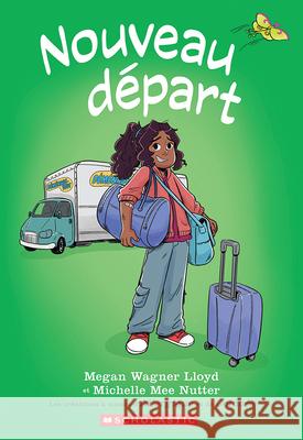Nouveau D?part Megan Wagner Lloyd Michelle Mee Nutter 9781039717978 Scholastic
