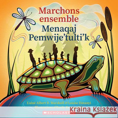 Marchons Ensemble Elder Albert Marshall Louise Zimanyi Emily Kewageshig 9781039718746 Scholastic