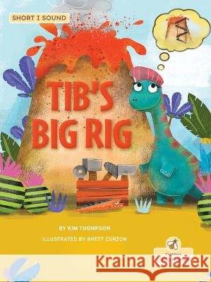 Tib\'s Big Rig Kim Thompson Brett Curzon 9781039800618 Crabtree Little Honey