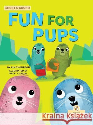 Fun for Pups Kim Thompson Brett Curzon 9781039800670