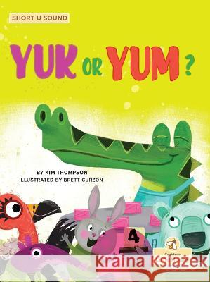 Yuk or Yum? Kim Thompson Brett Curzon 9781039800687