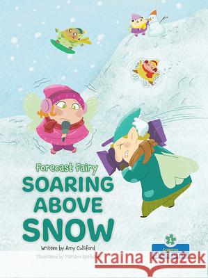 Soaring Above Snow Amy Culliford Mariano Epelbaum 9781039800878 Crabtree Blossoms