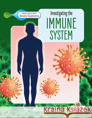 Investigating the Immune System Natalie Hyde 9781039806481 Crabtree Forest