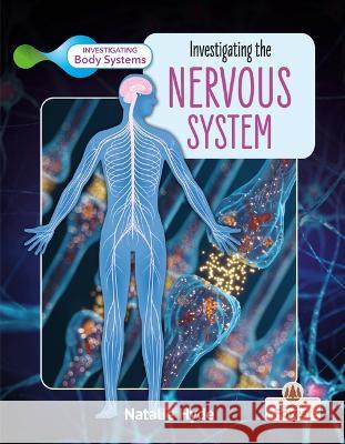 Investigating the Nervous System Natalie Hyde 9781039806498 Crabtree Forest