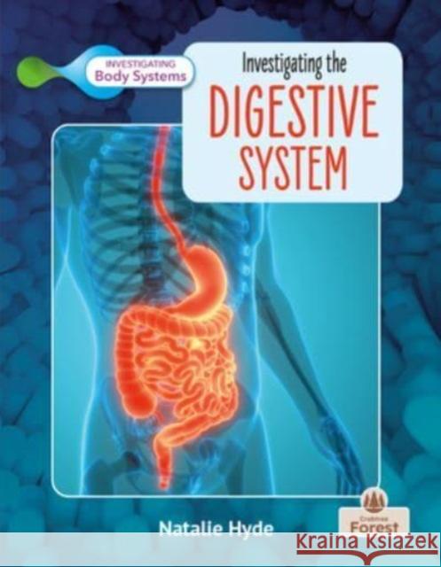Investigating the Digestive System Natalie Hyde 9781039806733 Crabtree Forest