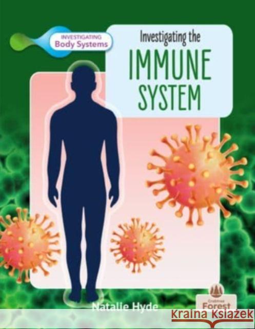 Investigating the Immune System Natalie Hyde 9781039806740 Crabtree Forest