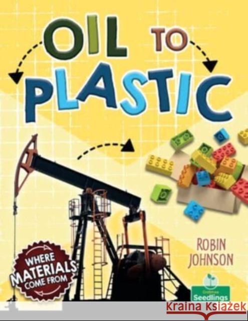 Oil to Plastic Robin Johnson 9781039806863