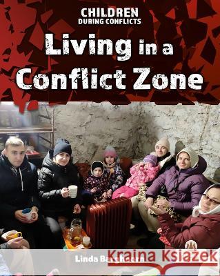 Living in a Conflict Zone Linda Barghoorn 9781039815292 Crabtree Forest