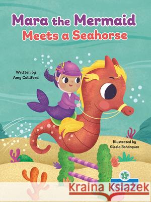 Mara the Mermaid Meets a Seahorse Amy Culliford Gisela Boh?rquez 9781039839496 Crabtree Blossoms