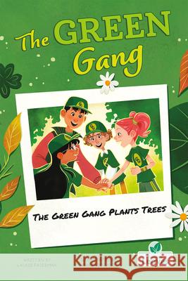 The Green Gang Plants Trees Laurie Friedman Marta Dorado 9781039839687