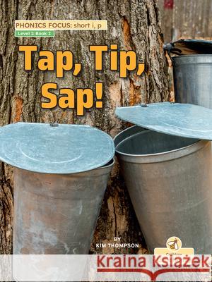 Tap, Tip, Sap! Kim Thompson 9781039845084 Crabtree Little Honey