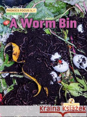 A Worm Bin Kim Thompson 9781039845121 Crabtree Little Honey