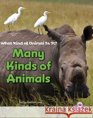 Many Kinds of Animals Rebecca Sjonger Bobbie Kalman 9781039873209