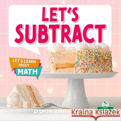 Let's Subtract Crystal Sikkens 9781039873353 Crabtree Seedlings