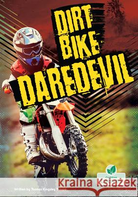 Dirt Bike Daredevil Thomas Kingsley Troupe 9781039874916 Crabtree Leaves
