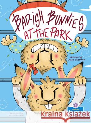 Bad-Ish Bunnies at the Park Laurie Friedman 9781039883826