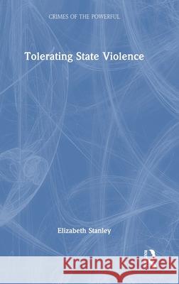 Tolerating State Violence Elizabeth Stanley 9781041002833 Routledge