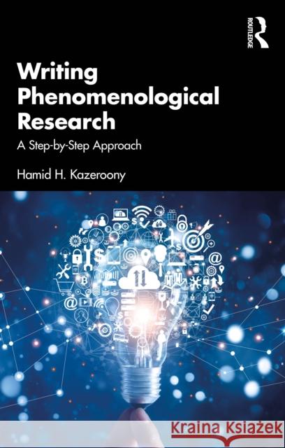 Writing Phenomenological Research: A Step-by-Step Approach Hamid H. (Walden University, USA) Kazeroony 9781041003182