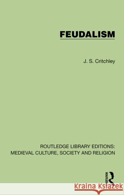 Feudalism J. S. Critchley 9781041003243 Routledge