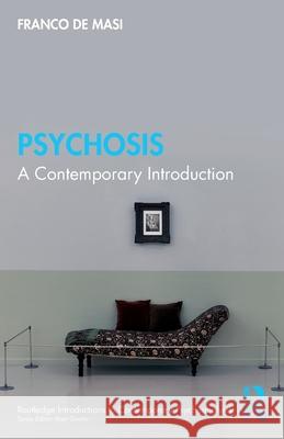 Psychosis: A Contemporary Introduction Franco De Masi 9781041003731 Routledge
