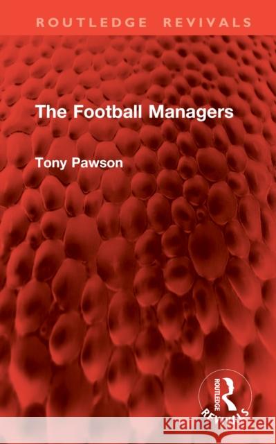 The Football Managers Tony Pawson 9781041003816 Routledge