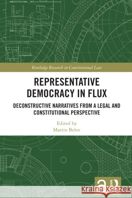 Representative Democracy in Flux: Deconstructive Narratives from a Legal and Constitutional Perspective Martin Belov 9781041005964 Routledge