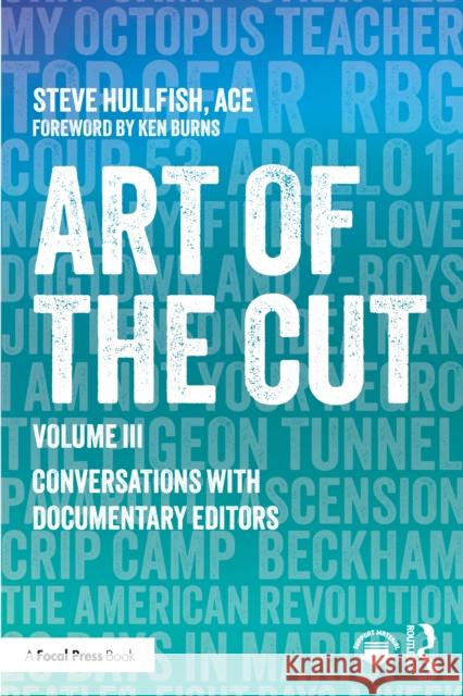 Art of the Cut: Conversations with Documentary Editors, Volume III Steve Hullfish 9781041006138