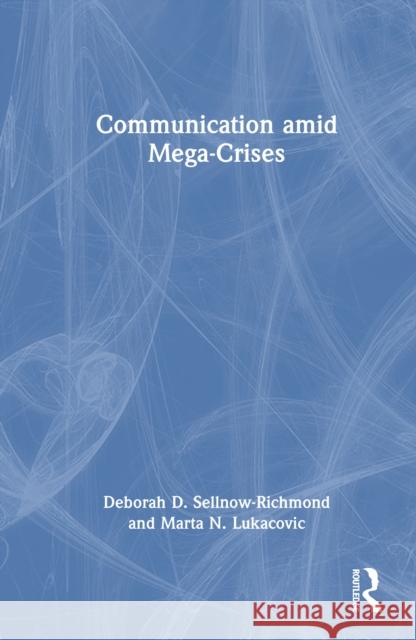 Communication amid Mega-Crises Marta Lukacovic 9781041007494 Routledge