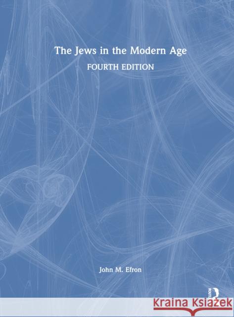 The Jews in the Modern Age John Efron 9781041007814 Routledge