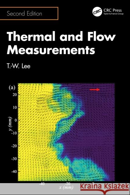 Thermal and Flow Measurements T.-W. Lee 9781041008224 CRC Press