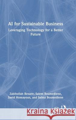 AI for Sustainable Business: Leveraging Technology for a Better Future Salma Boumediene 9781041008583 Routledge
