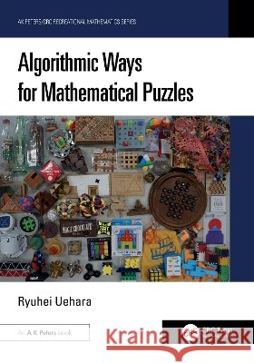 Algorithmic Ways for Mathematical Puzzles Ryuhei Uehara 9781041008729 Taylor & Francis Ltd