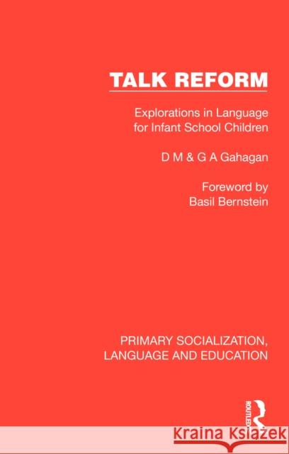 Talk Reform: Explorations in Language for Infant School Children D. M. Gahagan G. A. Gahagan 9781041008897 Routledge