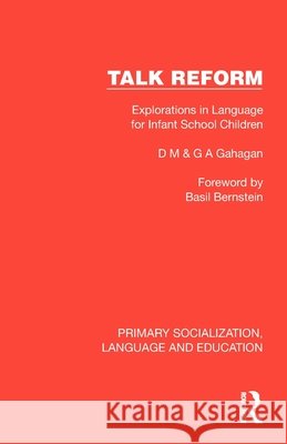 Talk Reform: Explorations in Language for Infant School Children G. A. Gahagan 9781041008989 Taylor & Francis Ltd