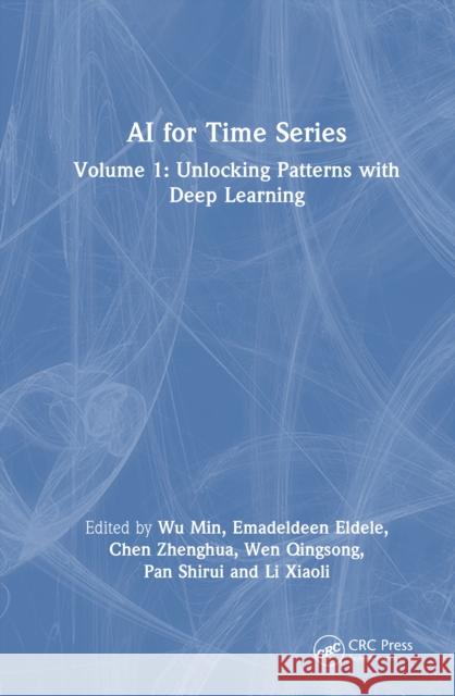 AI for Time Series: Volume 1: Unlocking Patterns with Deep Learning Min Wu Emadeldeen Eldele Zhenghua Chen 9781041010326 CRC Press