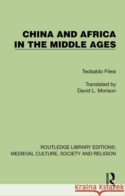 China and Africa in the Middle Ages Teobaldo Filesi David L. Morison 9781041010838 Routledge