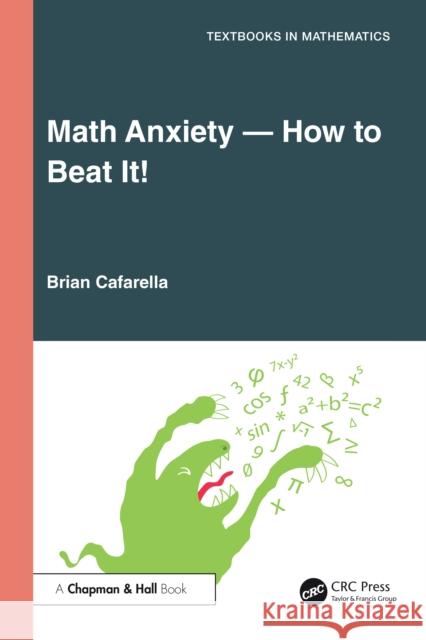 Mathematics Anxiety How to Beat It Brian Cafarella 9781041010869 CRC Press