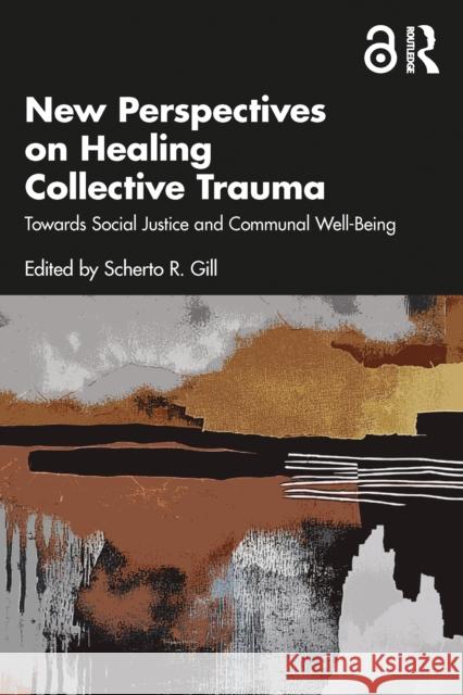 New Perspectives on Healing Collective Trauma: Towards Social Justice and Communal Well-Being  9781041011804 Taylor & Francis Ltd