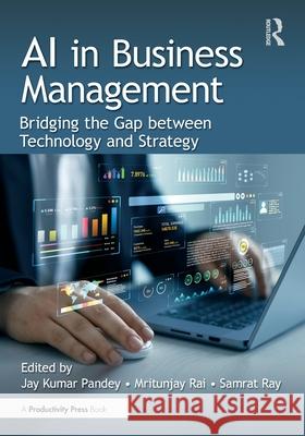AI in Business Management: Bridging the Gap between Technology and Strategy  9781041012962 Productivity Press