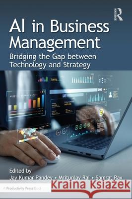 AI in Business Management: Bridging the Gap between Technology and Strategy  9781041012979 Productivity Press
