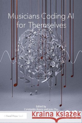Musicians Coding AI for Themselves  9781041016663 Taylor & Francis Ltd