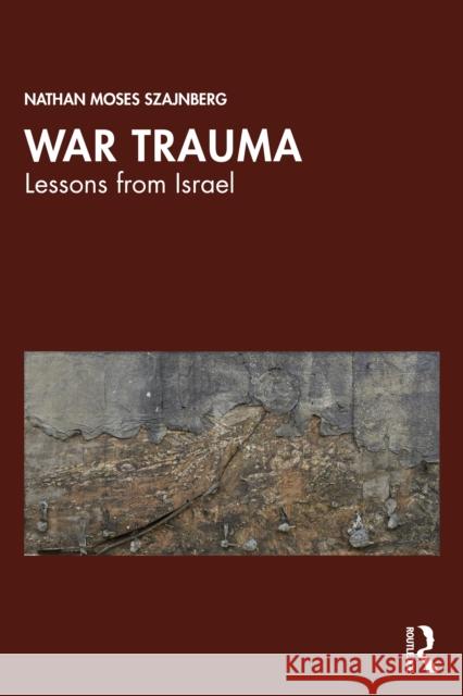 War Trauma: Lessons from Israel Nathan Moses Szajnberg 9781041017226 Routledge