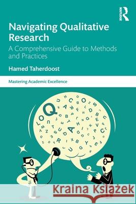 Navigating Qualitative Research: A Comprehensive Guide to Methods and Practices Hamed (University Canada West, Canada) Taherdoost 9781041017240 Routledge