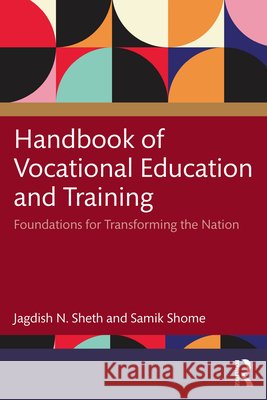Handbook of Vocational Education and Training: Foundations for Transforming the Nation Samik (Nirma University, Institute of Management, Gujarat, India) Shome 9781041018025