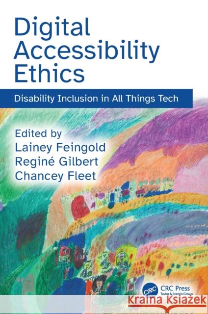 Digital Accessibility Ethics: Disability Inclusion in All Things Tech  9781041018681 Taylor & Francis Ltd
