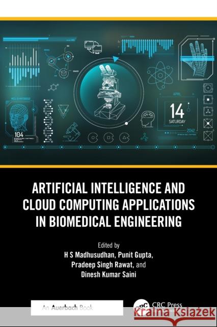 Artificial Intelligence and Cloud Computing Applications in Biomedical Engineering Madhusudhan H Punit Gupta Pradeep Singh Rawat 9781041019268 Auerbach Publications