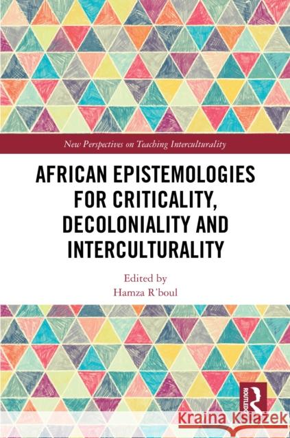 African Epistemologies for Criticality, Decoloniality and Interculturality Hamza R'Boul 9781041019893 Routledge