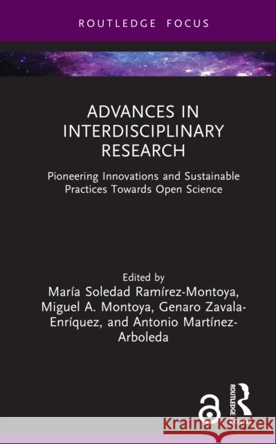 Advances in Interdisciplinary Research: Pioneering Innovations and Sustainable Practices Towards Open Science Mar?a Soleda Miguel ?nge Genaro Zavala-Enr?quez 9781041019947 Routledge