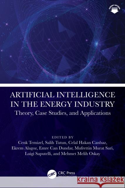 Artificial Intelligence in the Energy Industry: Theory, Case Studies, and Applications  9781041020073 CRC Press
